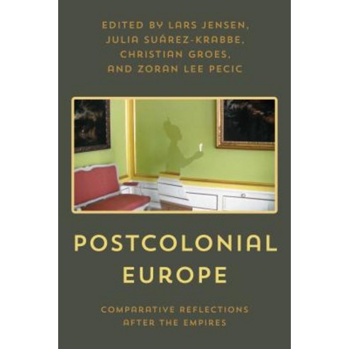 Postcolonial Europe: Comparative Reflections after the Empires Paperback, Rowman & Littlefield Publishers