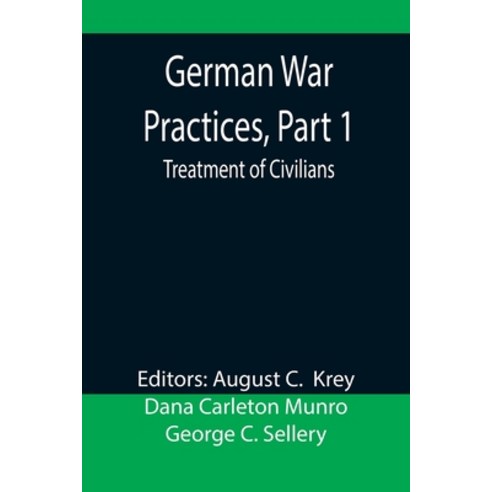 (영문도서) German War Practices Part 1: Treatment of Civilians Paperback, Alpha Edition, English, 9789355899873