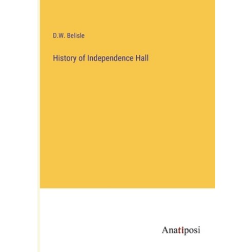 (영문도서) History of Independence Hall Paperback, Anatiposi Verlag, English, 9783382311506