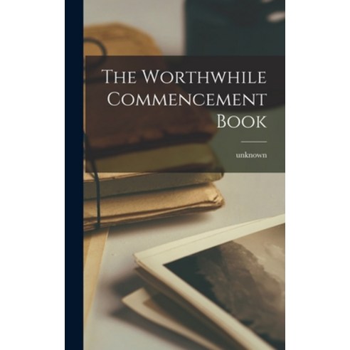 (영문도서) The Worthwhile Commencement Book Hardcover, Hassell Street Press, English, 9781013552502