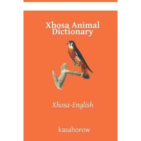 Xhosa Animal Dictionary: Xhosa-English Paperback, Independently Published