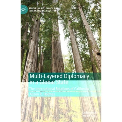 Multi-Layered Diplomacy in a Global State: The International Relations of California Hardcover, Palgrave MacMillan, English, 9783030541316