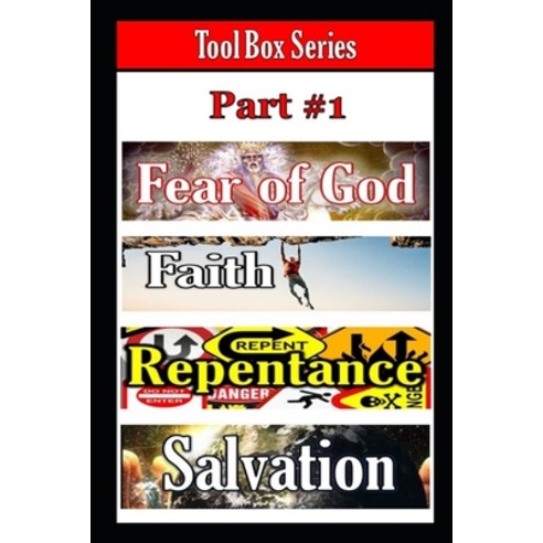 (영문도서) Tool Box Series Part #1: Fear of God Faith Repentance Salvation Paperback, Independently Published, English, 9798354730360