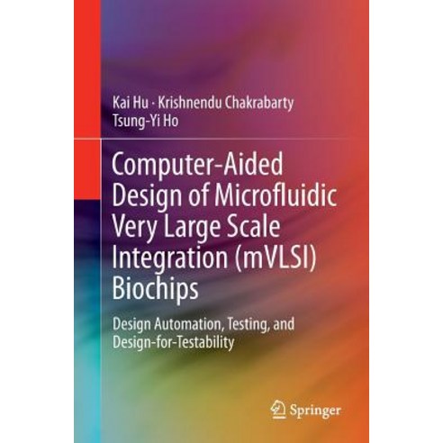 (영문도서) Computer-Aided Design of Microfluidic Very Large Scale Integration (Mvlsi) Biochips: Design A... Paperback, Springer, English, 9783319858678