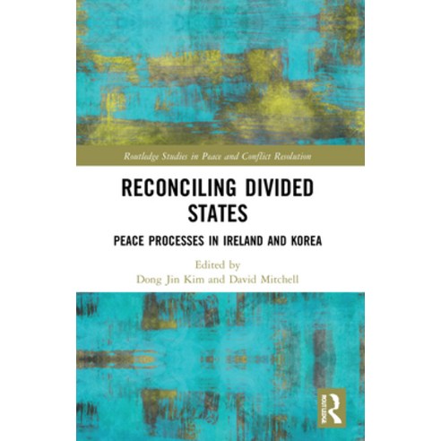 (영문도서) Reconciling Divided States: Peace Processes in Ireland and Korea Paperback, Routledge, English, 9780367515317