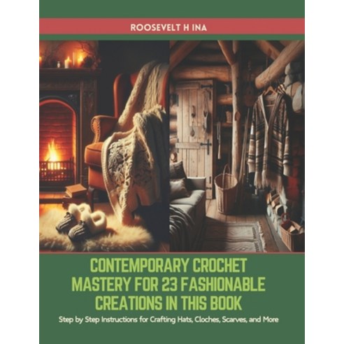 (영문도서) Contemporary Crochet Mastery for 23 Fashionable Creations in this Book: Step by Step Instruct... Paperback, Independently Published, English, 9798883037503
