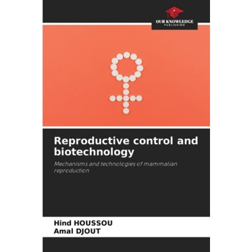 (영문도서) Reproductive control and biotechnology Paperback, Our Knowledge Publishing, English, 9786204119151