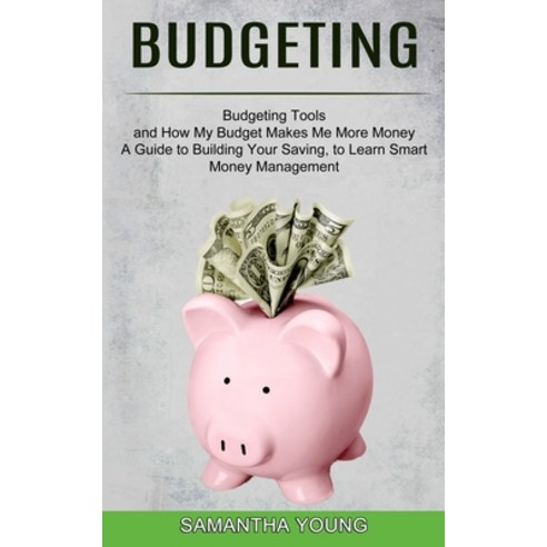 (영문도서) Budgeting: A Guide to Building Your Saving to Learn Smart Money Management (Budgeting Tools ... Paperback, Alex Howard, English, 9781774850640