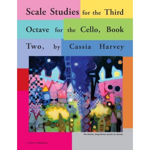 (영문도서) Scale Studies for the Third Octave for the Cello Book Two Paperback, C. Harvey Publications, English, 9781932823677