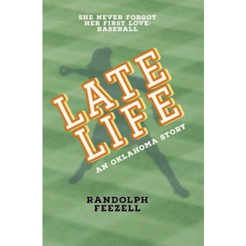 (영문도서) Late Life: An Oklahoma Story Paperback, Fine Dog Press, English, 9781955478052