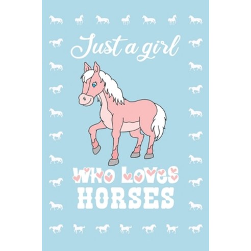Just a Girl Who loves Horses Paperback, Independently Published, English, 9781658883962