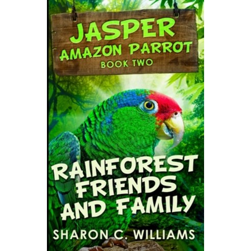Rainforest Friends And Family (Jasper - Amazon Parrot Book 2) Paperback, Blurb, English, 9781715603915