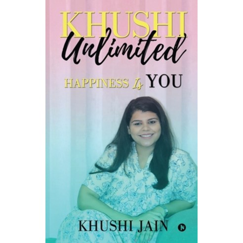 Khushi Unlimited: Happiness Is You Paperback, Notion Press