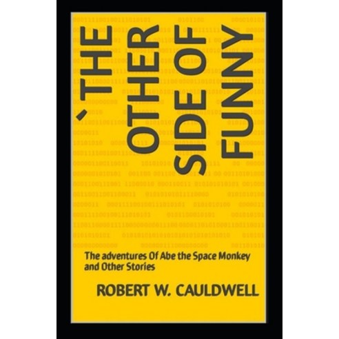 (영문도서) The Other Side of Funny: The adventures Of Abe the Space Monkey and Other Stories Paperback, Independently Published, English, 9798444497715