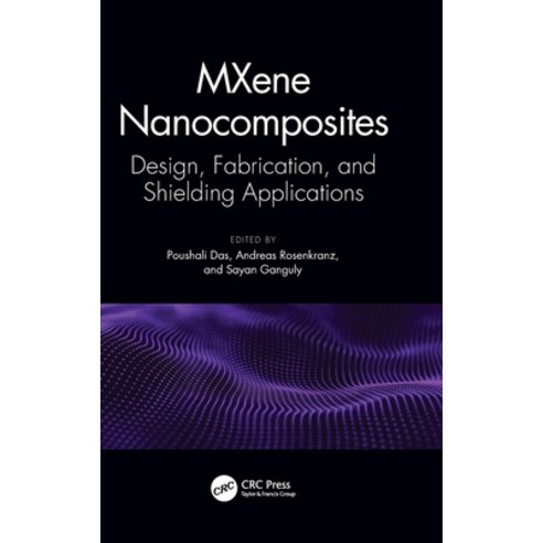 (영문도서) Mxene Nanocomposites: Design Fabrication and Shielding Applications Hardcover, CRC Press, English, 9781032250922