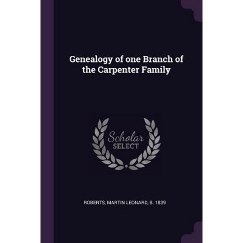 Genealogy of one Branch of the Carpenter Family Paperback, Palala Press, English, 9781379279051
