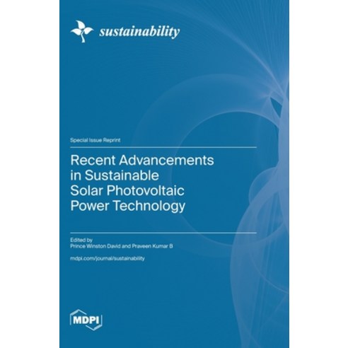 (영문도서) Recent Advancements in Sustainable Solar Photovoltaic Power Technology Hardcover, Mdpi AG, English, 9783036589558
