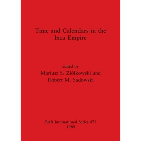 (영문도서) Time and Calendars in the Inca Empire Paperback, British Archaeological Repo..., English, 9780860546160
