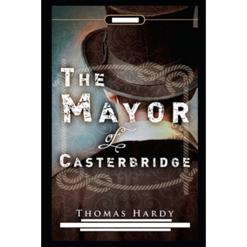 (영문도서) The Mayor of Casterbridge Illustrated edition Paperback, Independently Published, English, 9798422448968