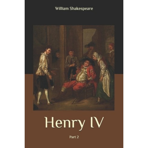 Henry IV: Part 2 Paperback, Independently Published