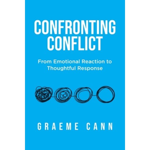 (영문도서) Confronting Conflict: From Emotional Reaction to Thoughtful Response Paperback, Tellwell Talent, English, 9780228872399