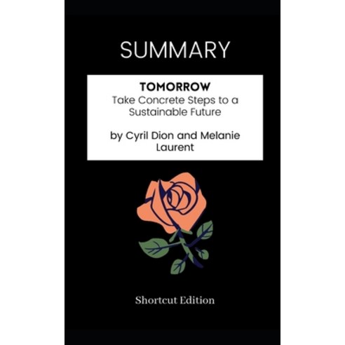 SUMMARY - Tomorrow: Take Concrete Steps to a Sustainable Future by Cyril Dion and Melanie Laurent Paperback, Independently Published, English, 9798590131402