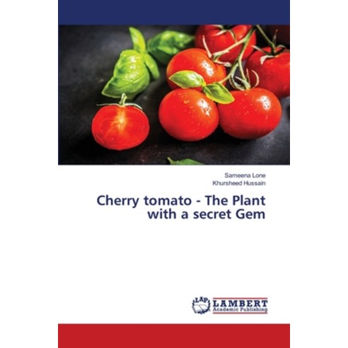 (영문도서) Cherry tomato - The Plant with a secret Gem Paperback, LAP Lambert Academic Publis..., English, 9783330329188