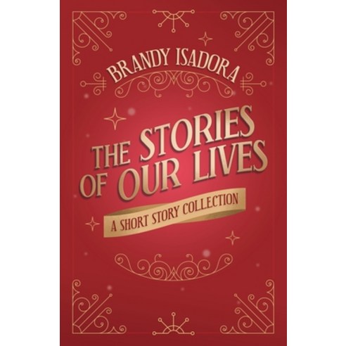 (영문도서) The Stories of Our Lives: A Short Story Collection Paperback, Brandimar Publishing, English, 9781733582025