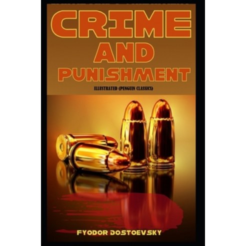 Crime and Punishment By Fyodor Dostoevsky Illustrated (Penguin Classics) Paperback, Independently Published, English, 9798748623292