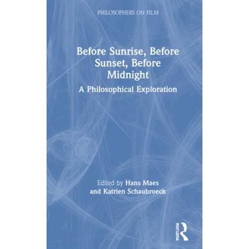 Before Sunrise Before Sunset Before Midnight: A Philosophical Exploration Hardcover, Routledge, English, 9780367204389