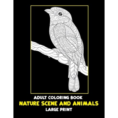 Adult Coloring Book Nature Scene and Animals - Large Print Paperback, Independently Published