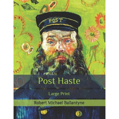 Post Haste: Large Print Paperback, Independently Published