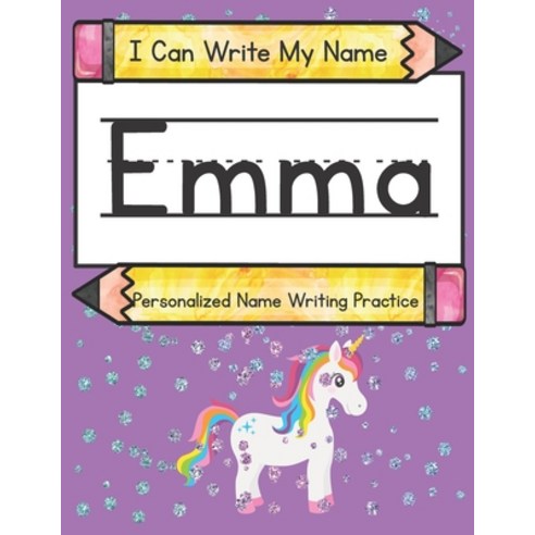 I Can Write My Name: Emma: Personalized Name Writing Practice Paperback, Independently Published, English, 9798725228595