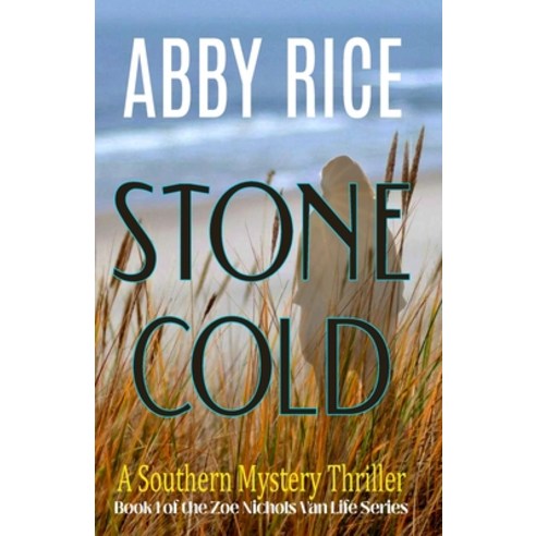 (영문도서) Stone Cold: A Southern Mystery Thriller (Book 1 of the Zoe Nichols Van-Life Series) Paperback, Independently Published, English, 9798868244711