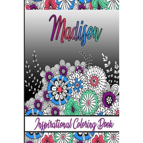Madison Inspirational Coloring Book: An adult Coloring Boo kwith Adorable Doodles and Positive Affi... Paperback, Independently Published