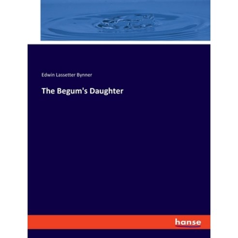 (영문도서) The Begum''s Daughter Paperback, Hansebooks, English, 9783348091565