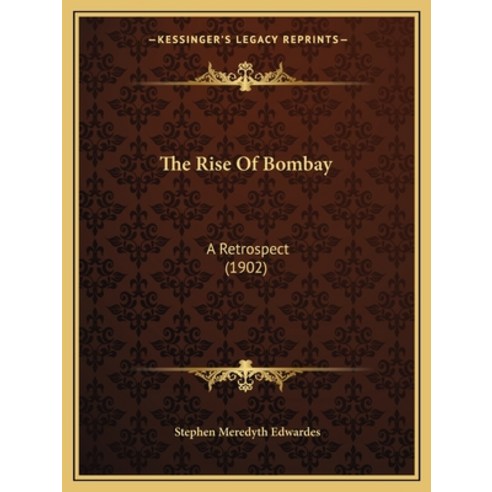 (영문도서) The Rise Of Bombay: A Retrospect (1902) Paperback, Kessinger Publishing, English, 9781165805297