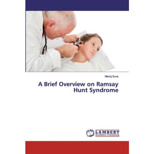 A Brief Overview on Ramsay Hunt Syndrome Paperback, LAP Lambert Academic Publishing