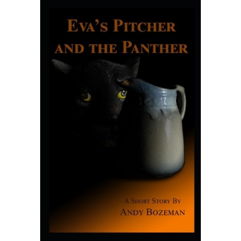 (영문도서) Eva''s Pitcher and the Panther Paperback, Andy Bozeman Publications, English, 9781887892087