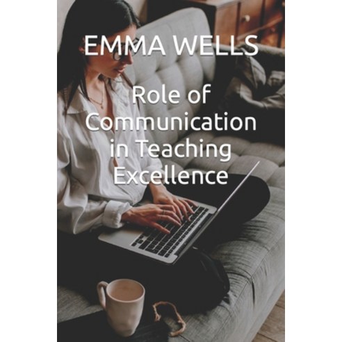 (영문도서) Role of Communication in Teaching Excellence Paperback, Independently Published, English, 9798407504528