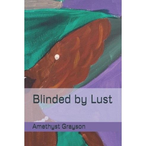 Blinded by Lust Paperback, Independently Published