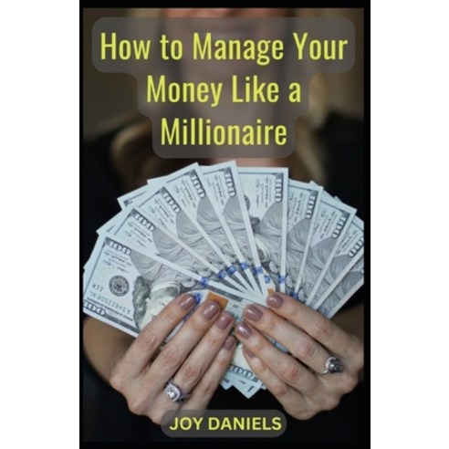 (영문도서) How to Manage Your Money Like a Millionaire" Paperback, Independently Published, English, 9798874081904