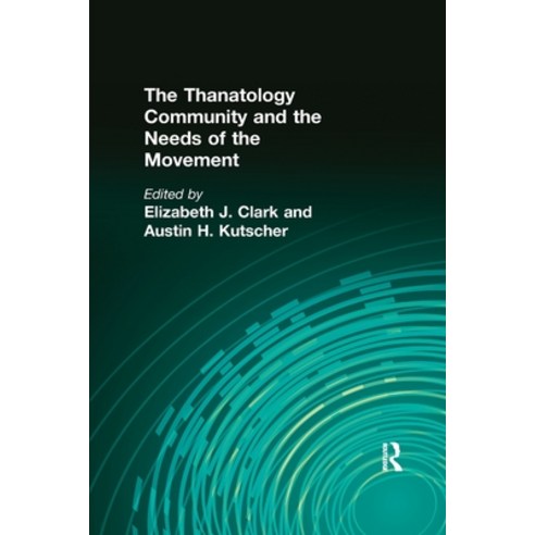 (영문도서) The Thanatology Community and the Needs of the Movement Paperback, Routledge