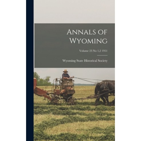 (영문도서) Annals of Wyoming; Volume 23 No 1 2 1951 Hardcover, Hassell Street Press, English, 9781013326240