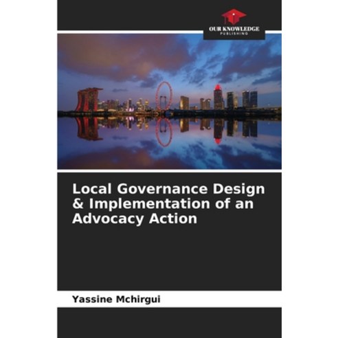 (영문도서) Local Governance Design & Implementation of an Advocacy Action Paperback, Our Knowledge Publishing, English, 9786204167664
