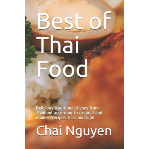 (영문도서) Best of Thai Food: Delicious traditional dishes from Thailand according to original and moder... Paperback, Independently Published, English, 9798746221346