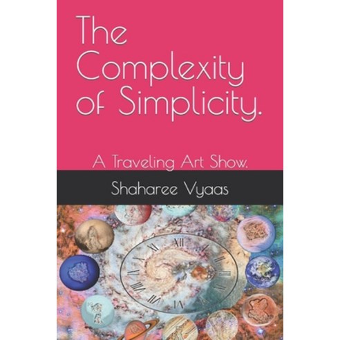 (영문도서) The Complexity of Simplicity.: A Traveling Art Show. Paperback, Independently Published, English, 9798356776809