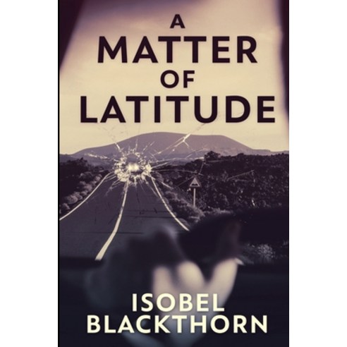 A Matter Of Latitude (Canary Islands Mysteries Book 1) Paperback, Blurb, English, 9781715599812