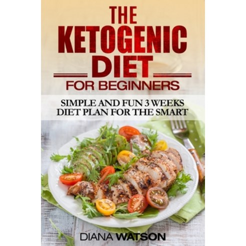 Ketogenic Diet: Simple and Fun 3 Weeks Diet Plan For the Smart Paperback, Readers Choice Publishing