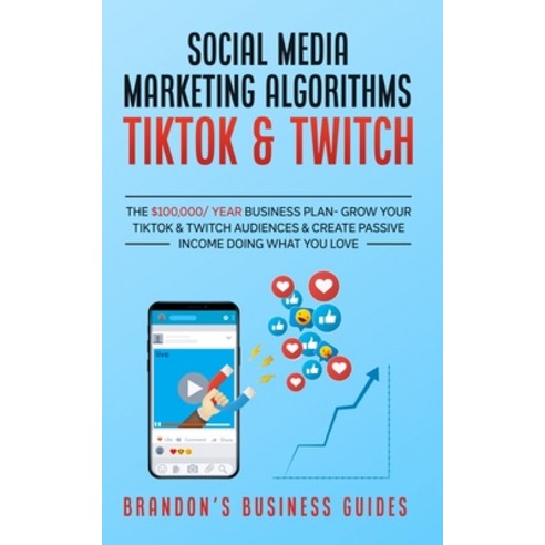 Social Media Marketing Algorithms- Tiktok & Twitch: The $100 000/ Year Business Plan- Grow Your TikT... Paperback, Anthony Lloyd, English, 9781801345118
